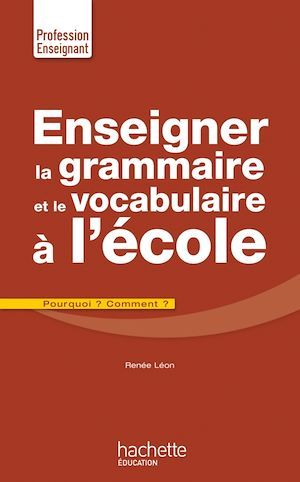 ebook cover of Enseigner la grammaire et le vocabulaire à l'école, by Renée Léon