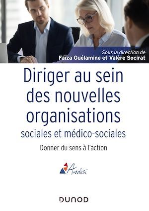 Couverture ebook de Diriger au sein des nouvelles organisations sociales et médico-sociales, de Collectif, Faïza Guélamine, Valère Socirat