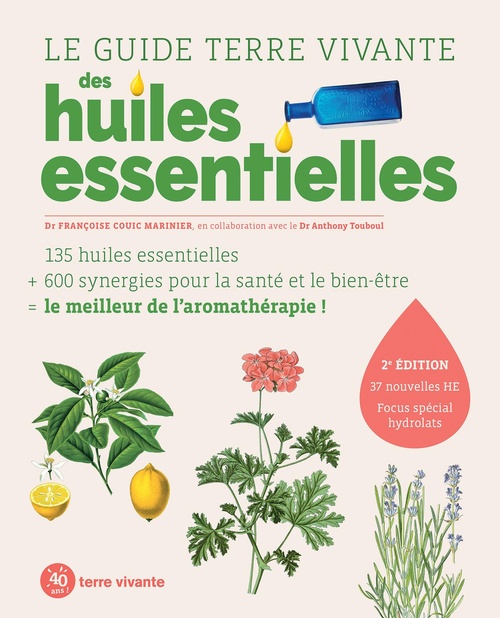 Couverture ebook de Le guide Terre vivante des huiles essentielles, de Françoise Couic-Marinier, Anthony Touboul