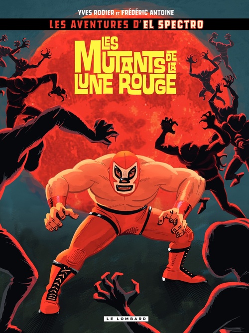 ebook cover of El Spectro - Tome 1 - Mutants de la lune rouge (Les), by Frédéric Antoine, Yves Rodier