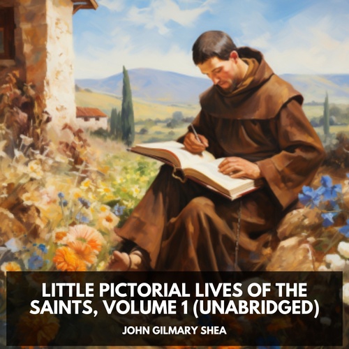 audiobook cover of Little Pictorial Lives of the Saints, Volume 1  (Unabridged), by John Gilmary Shea