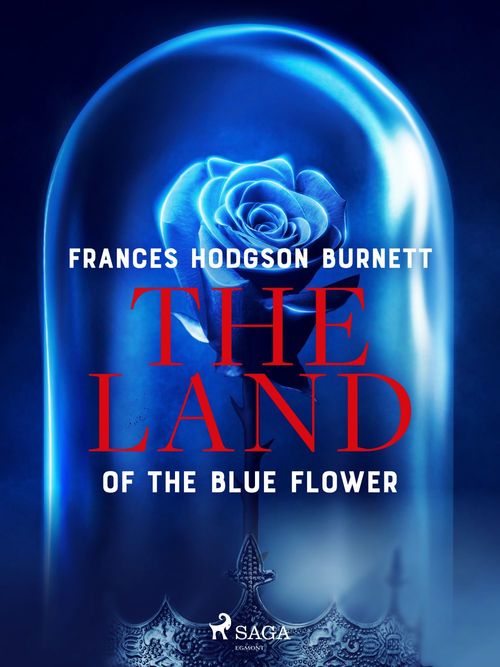 Couverture ebook de The Land of the Blue Flower, de Frances Hodgson Burnett