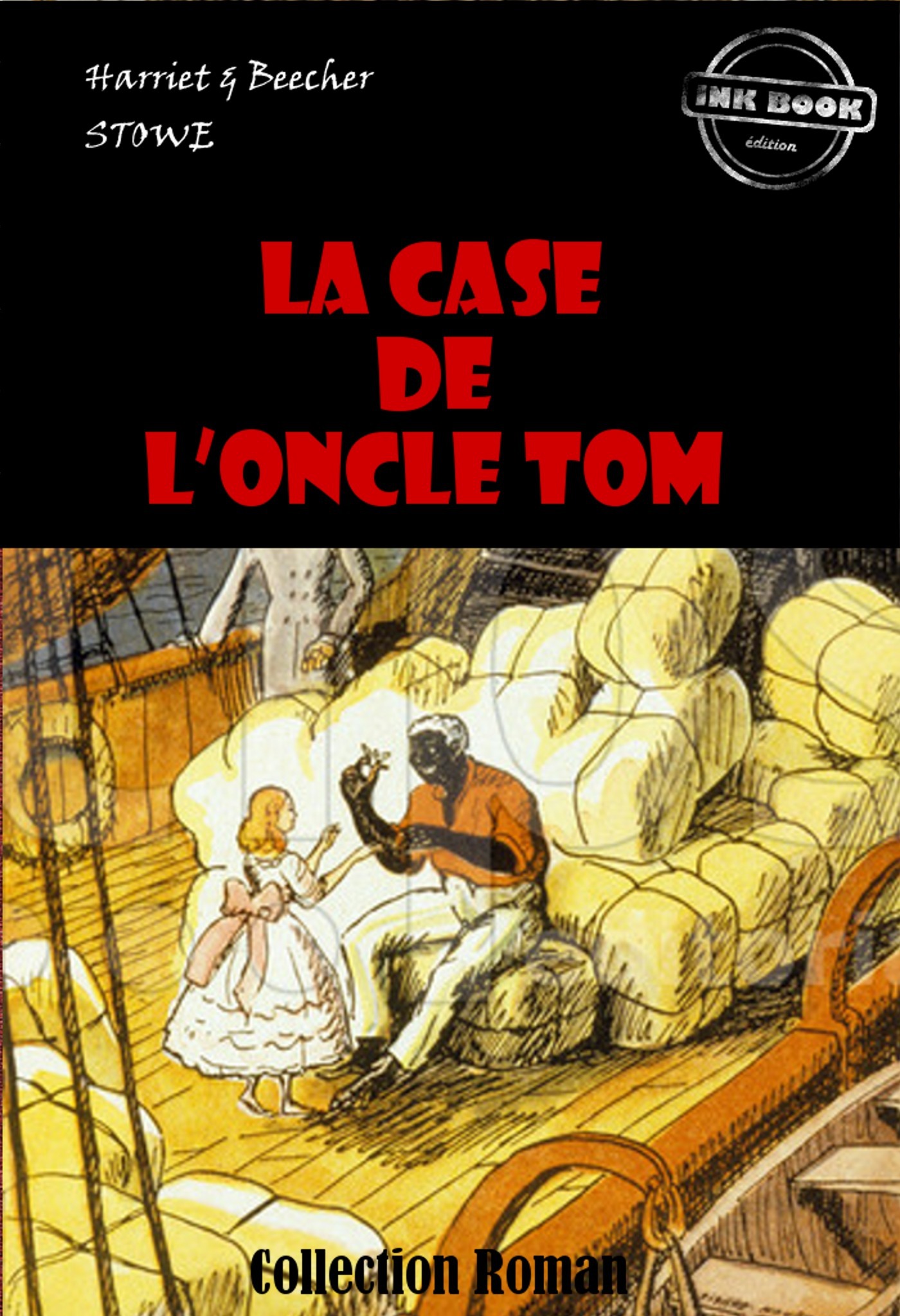 ebook cover of La Case de l'Oncle Tom [édition intégrale revue et mise à jour], by Harriet Beecher stowe