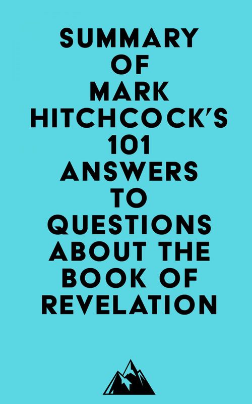 Couverture ebook de Summary of Mark Hitchcock's 101 Answers to Questions About the Book of Revelation, de Everest Media