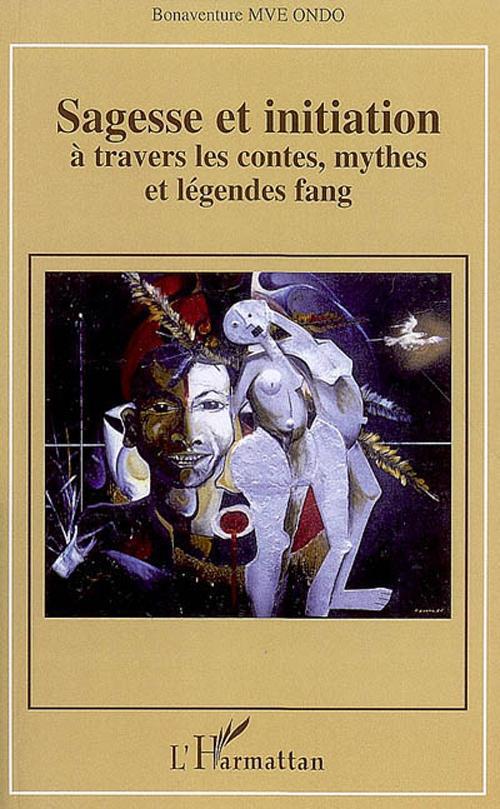 Couverture ebook de Sagesse et initiation à travers les contes, mythes et légendes fang, de Bonaventure Mve ondo