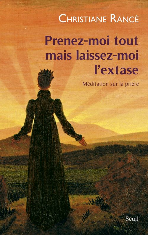 ebook cover of Prenez-moi tout mais laissez-moi l'extase - Méditation sur la prière, by Christiane Rancé