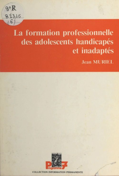 ebook cover of La formation professionnelle des adolescents handicapés et inadaptés, by Jean Muriel