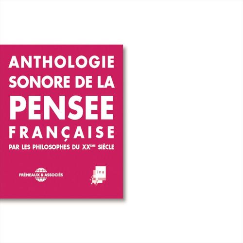 Couverture audiobook de Anthologie sonore de la pensée française du XXe siècle, de Alexandre Koyre, Emmanuel Levinas, Gabriel Marcel, Jean-Francois Lyotard, Jean-Paul Sartre, Maurice Merleau-Ponty, Vladi