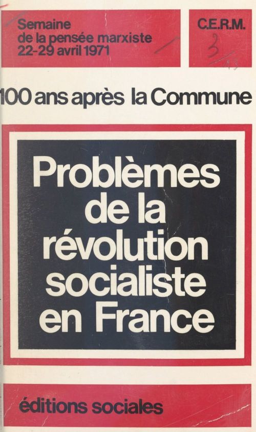 Couverture ebook de 100 ans après la Commune : problèmes de la révolution socialiste en France, de C.E.R.M., Semaine De La Pensee Marxiste