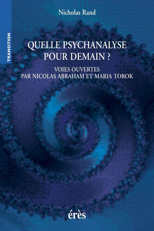 Couverture ebook de Quelle psychanalyse pour demain ? - Voies ouvertes par Nicolas Abraham et Maria Torok, de Nicholas Rand
