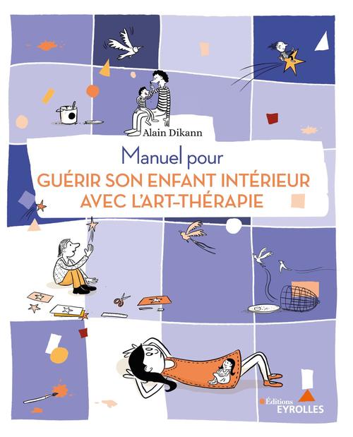 ebook cover of Manuel pour guérir son enfant intérieur avec l'art-thérapie, by Alain Dikann