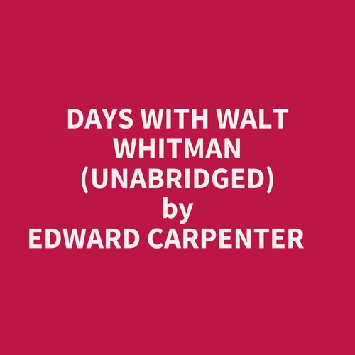 Couverture audiobook de Days With Walt Whitman (Unabridged), de Edward Carpenter