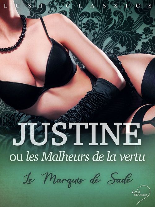 ebook cover of LUST Classics : Justine ou les Malheurs de la vertu, by Marquis de Sade