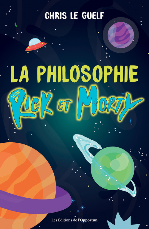 Couverture ebook de La philosophie selon Rick et Morty , de Chris Le Guelf