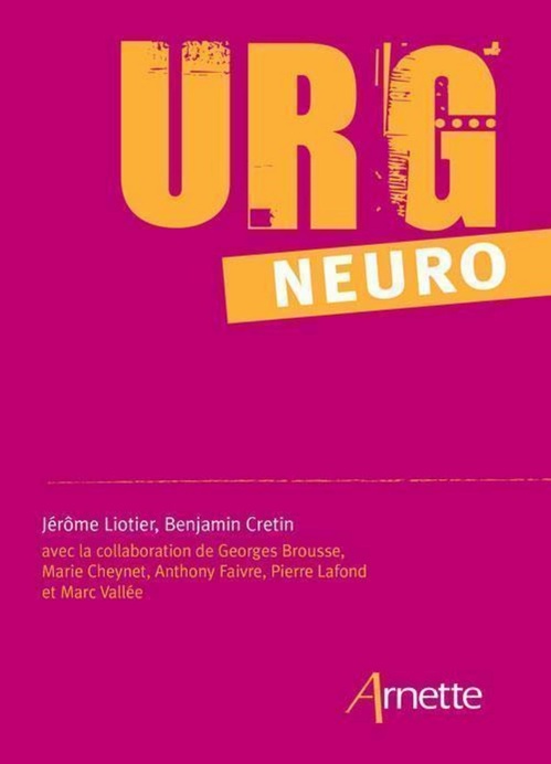 Couverture ebook de Urg' Neuro, de Jérôme Liotier, Benjamin Cretin, Docteur Georges Brousse, Marie Cheynet, Anthony Faivre, Pierre Lafond, Marc Vallée
