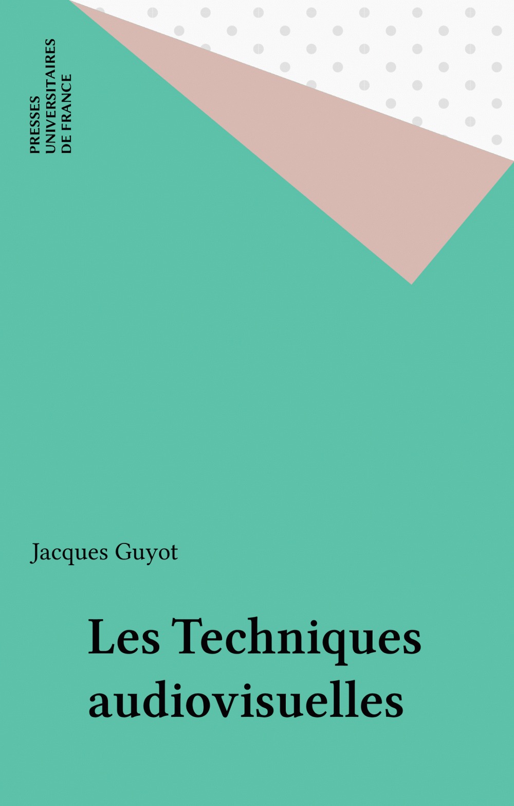 ebook cover of Les Techniques audiovisuelles, by Jacques Guyot