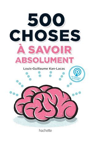 ebook cover of 500 choses à savoir absolument, by Louis-guillaume Kan-lacas