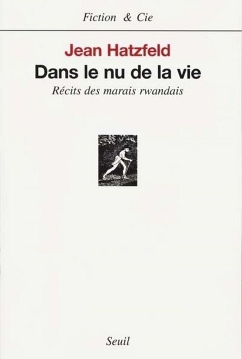 ebook cover of Dans le nu de la vie. Récits des marais rwandais, by Jean Hatzfeld