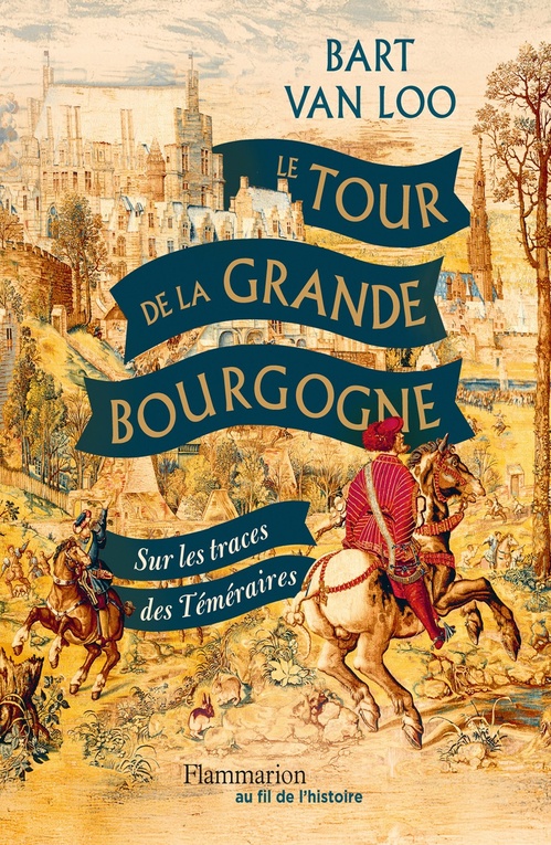 ebook cover of Le Tour de la Grande Bourgogne. Sur les traces des Téméraires, by Bart Van Loo