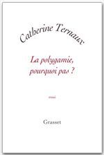 ebook cover of La polygamie, pourquoi pas ?, by Catherine Ternaux