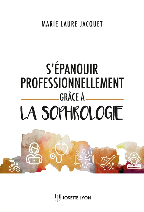 Couverture ebook de S'épanouir professionellement grâce à la sophrologie, de Marie-laure Jacquet