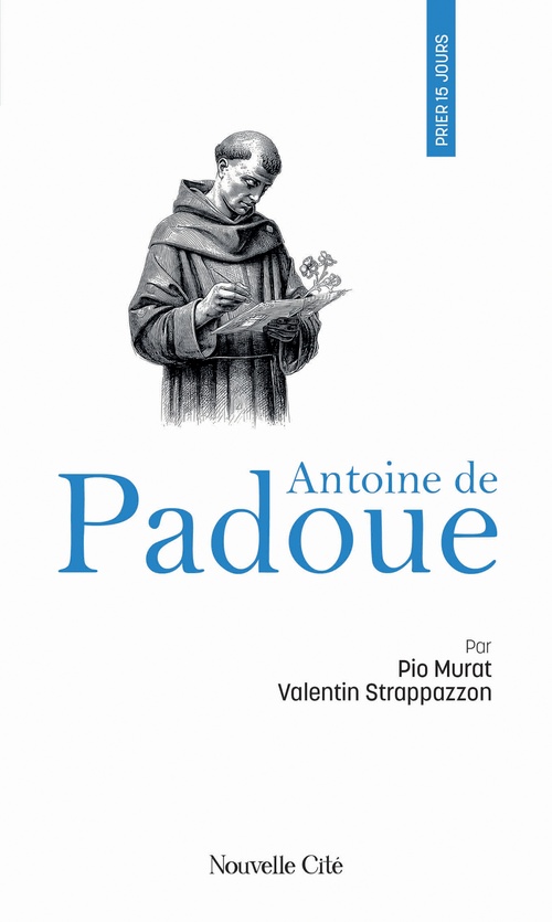Couverture ebook de Prier 15 jours avec Antoine de Padoue, de Pio Murat, Valentin Strappazon