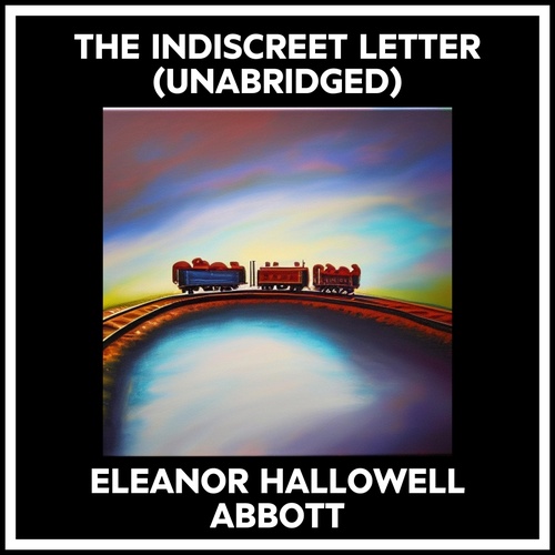 audiobook cover of The Indiscreet Letter (Unabridged), by Eleanor Hallowell Abbott