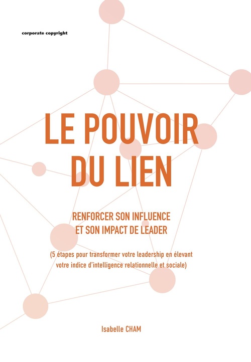 ebook cover of Le pouvoir du lien : Renforcer son influence  et son impact de leader, by Isabelle Cham