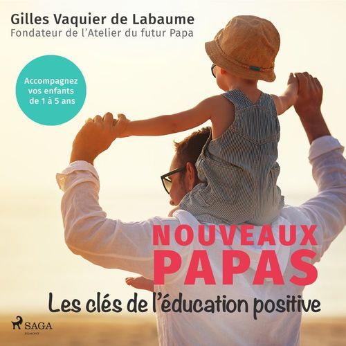 Couverture audiobook de Nouveaux Papas : Les cles de l´education positive, de Gilles Vaquier  De Labaume