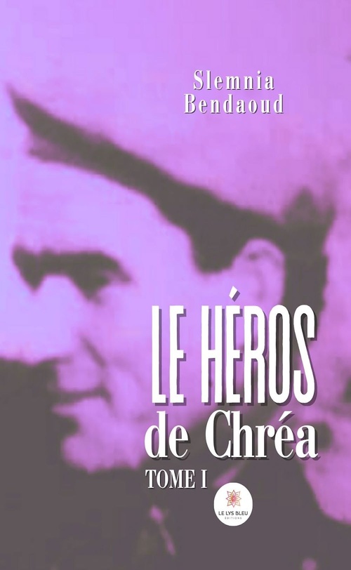 ebook cover of Le héros de Chréa - Tome 1, by Slemnia Bendaoud