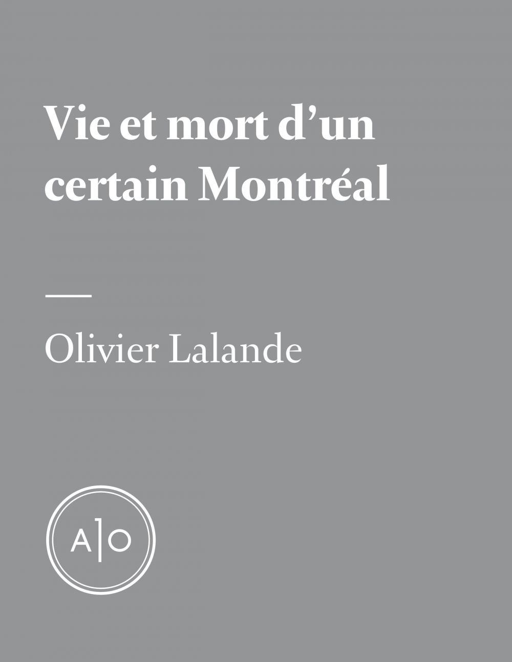 Couverture ebook de Vie et mort d´un certain Montréal, de Olivier Lalande