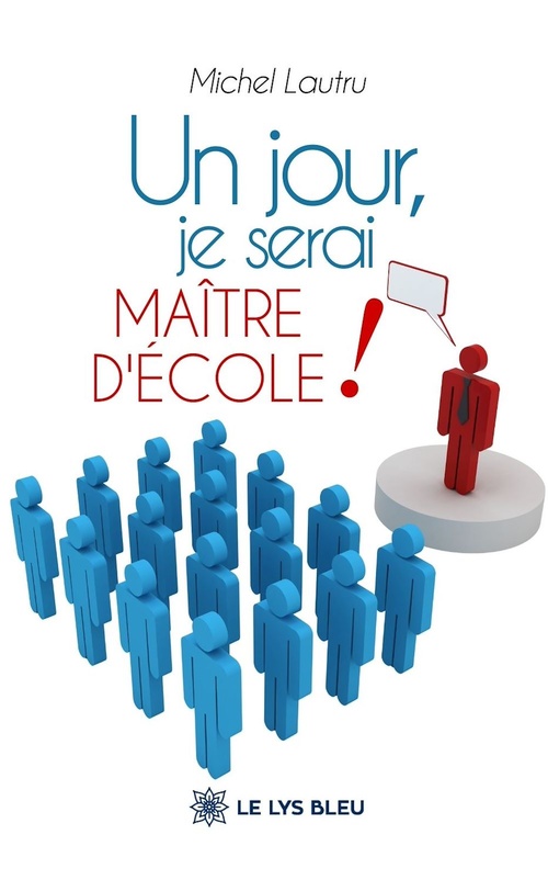 ebook cover of Un jour, je serai maître d'école !, by Michel Lautru
