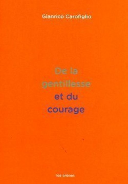 Couverture ebook de De la gentillesse et du courage, de Gianrico Carofiglio