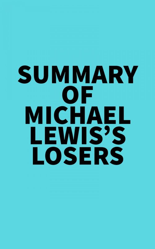 Couverture ebook de Summary of Michael Lewis's Losers, de Everest Media
