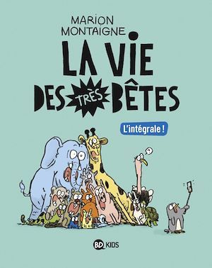 ebook cover of Intégrale Vie des très bêtes, by Marion Montaigne