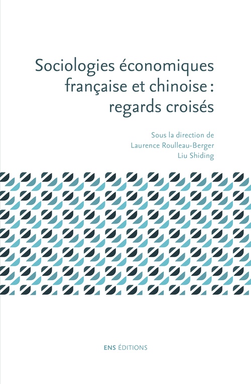 Couverture ebook de Sociologies économiques française et chinoise : regards croisés, de Liu Shiding, Laurence Roulleau-Berger