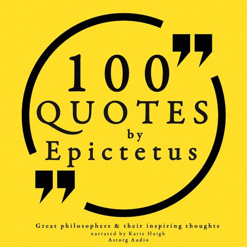 audiobook cover of 100 Quotes by Epictetus: Great Philosophers & Their Inspiring Thoughts, by Epictetus