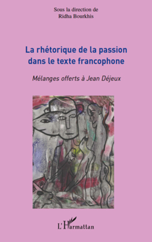 Couverture ebook de La rhétorique de la passion dans le texte francophone, de Ridha Bourkhis