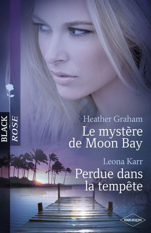Couverture ebook de Le mystère de Moon Bay - Perdue dans la tempête (Harlequin Black Rose), de Heather Graham, Leona Karr
