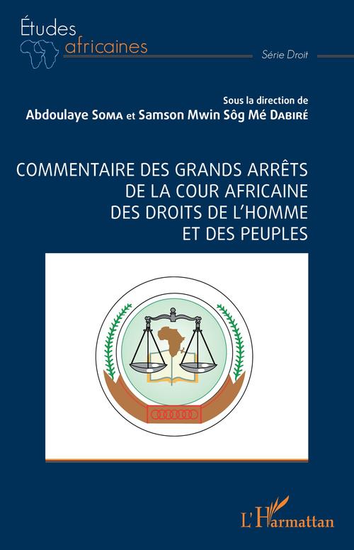 Couverture ebook de Commentaire des grands arrêts de la cour africaine des droits de l'homme et des peuples, de Samson Mwin Sog Dabiré, Abdoulaye Soma