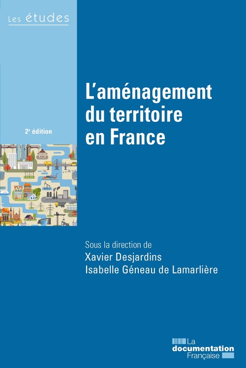 Couverture ebook de L'aménagement du territoire en France, de Xavier Desjardins, Isabelle Geneau De Lamarmiere