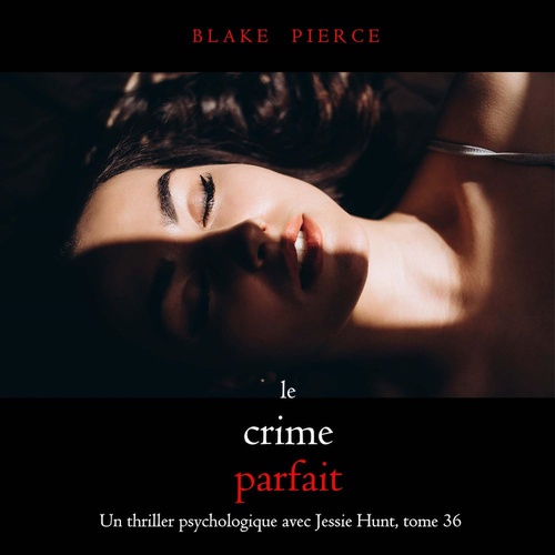 Couverture audiobook de Le Crime Parfait (Un thriller psychologique avec Jessie Hunt, tome 36), de Blake Pierce
