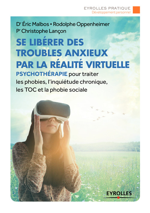 Couverture ebook de Se libérer des troubles anxieux par la réalité virtuelle, de Christophe Lançon, Eric Malbos, Rodolphe Oppenheimer