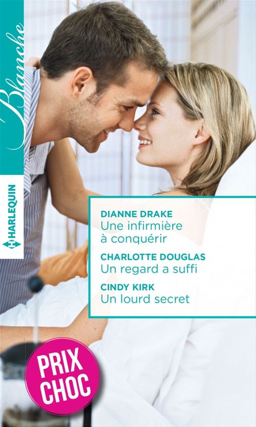 Couverture ebook de Une infirmière à conquérir - Un regard a suffi - Un lourd secret, de Charlotte Douglas, Dianne Drake, Cindy Kirk