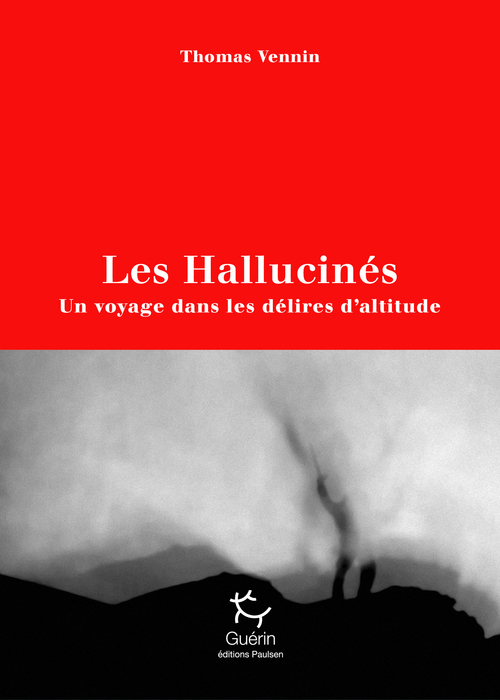 ebook cover of Les Hallucinés - Un voyage dans les délires d'altitude, by Thomas Vennin