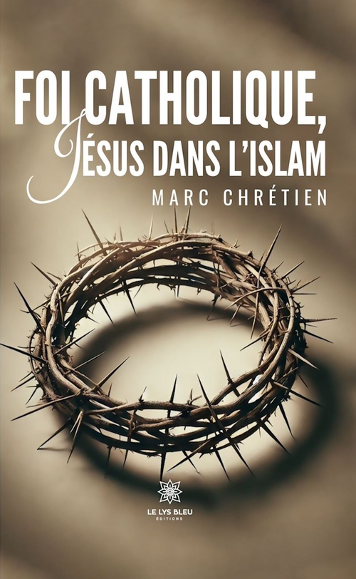 Couverture ebook de Foi catholique, Jésus dans l'islam, de Marc Chrétien