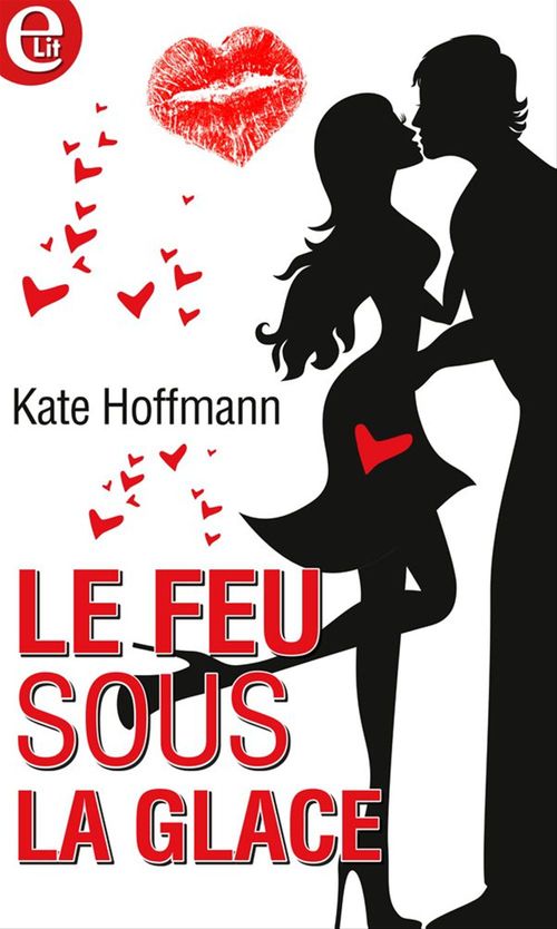 ebook cover of Le feu sous la glace, by Kate Hoffmann