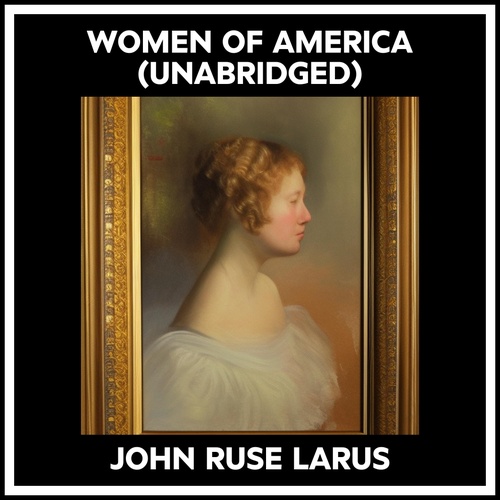 audiobook cover of Women Of America (Unabridged), by John Ruse Larus