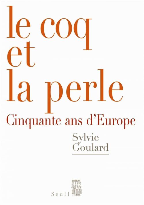 Couverture ebook de Le Coq et la Perle. Cinquante ans d'Europe, de Goulard Sylvie