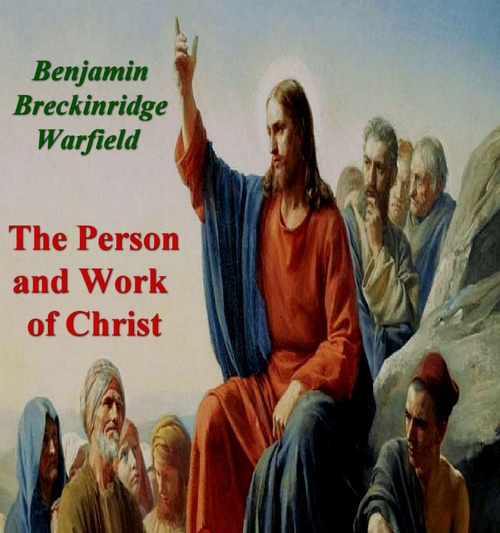 ebook cover of The Person and Work of Christ, by Benjamin Breckinridge Warfield